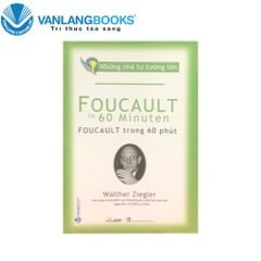 Những Nhà Tư Tưởng Lớn - Foucault Trong 60 Phút - Vanlangbooks