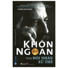 Khôn Ngoan Trong Đối Nhân Xử Thế (Tái Bản 2022) - Vanlangbooks