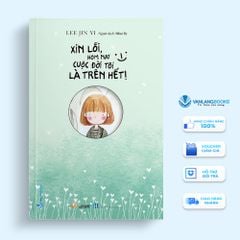 Xin Lỗi, Hôm Nay Cuộc Đời Tôi Là Trên Hết! - Vanlangbooks