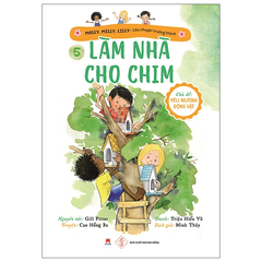 Câu chuyện trưởng thành Tập 5 - Làm nhà cho chim