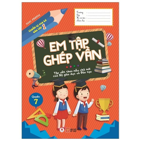 Chuẩn bị cho bé vào lớp 1 - Em tập ghép vần Quyển 7