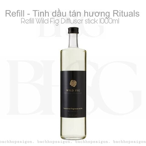Refill Tinh dầu tán hương Rituals of WILD FIG Refill Fragrance Sticks 1000ml Private Collection