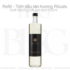 Refill Tinh dầu tán hương Rituals of WILD FIG Refill Fragrance Sticks 1000ml Private Collection