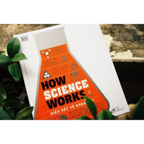 How Science Works - Hiểu Hết Về Khoa Học