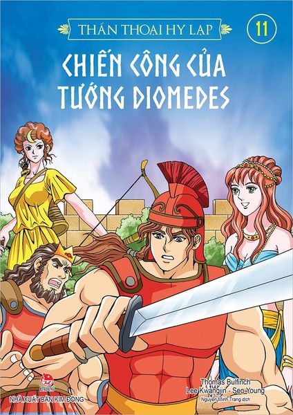 Thần Thoại Hy Lạp Tập 11 - Chiến Công Của Tướng Diomedes (Tái Bản 2019)