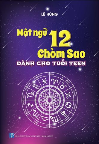 Mật Ngữ 12 Chòm Sao Dành Cho Tuổi Teen & Ý Nghĩa Của 12 Cung Hoàng Đạo