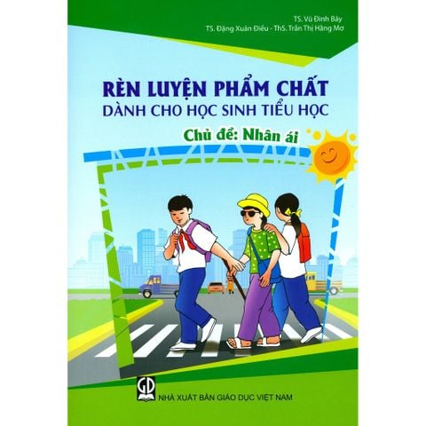 Nhân Ái - Rèn Luyện Phẩm Chất Dành Cho Học Sinh Tiểu Học