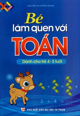Bé Làm Quen Với Toán (Dành Cho Trẻ 4 - 5 Tuổi)