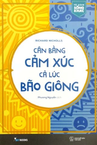 Cân Bằng Cảm Xúc, Cả Lúc Bão Giông (Tái Bản 2021)