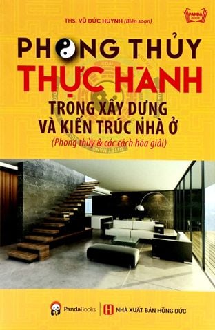 Phong Thủy Thực Hành Trong Xây Dựng Và Kiến Trúc Nhà Ở (Tái Bản 2021)