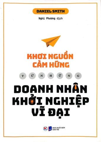 Khơi Nguồn Cảm Hứng Từ Những Doanh Nhân Khởi Nghiệp Vĩ Đại