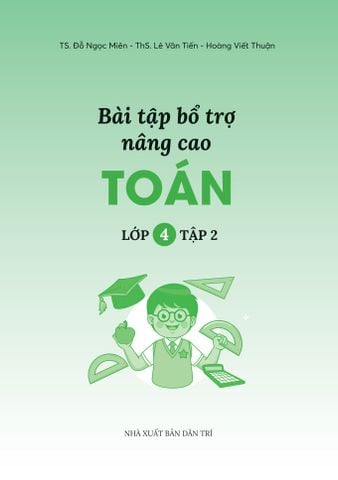 Bài Tập Bổ Trợ Nâng Cao Toán Lớp 4 - Tập 2 (Theo Chương Trình Của Bộ Sách Kết Nối Tri Thức Với Cuộc Sống)