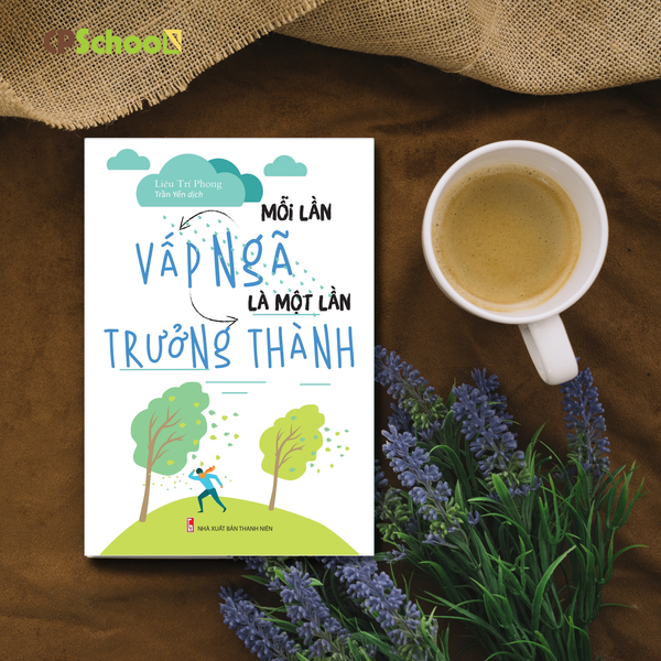 MỖI LẦN VẤP NGÃ LÀ MỘT LẦN TRƯỞNG THÀNH