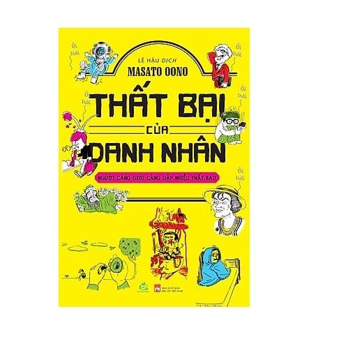 Thất Bại Của Danh Nhân - Người Càng Giỏi Càng Gặp Nhiều Thất Bại