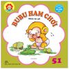 Bé học Lễ giáo - Bubu Tập 51: Ham chơi