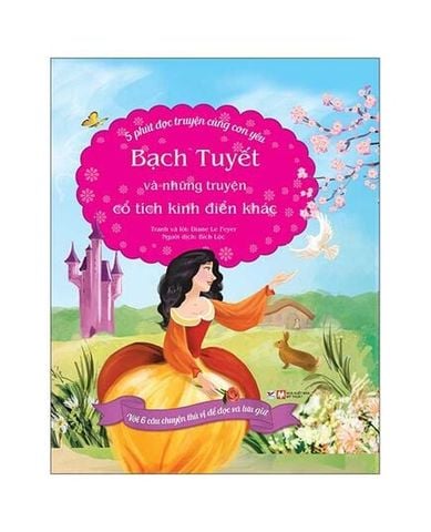 5 Phút Đọc Truyện Cùng Con Yêu - Bạch Tuyết Và Những Truyện Cổ Tích Kinh Điển Khác