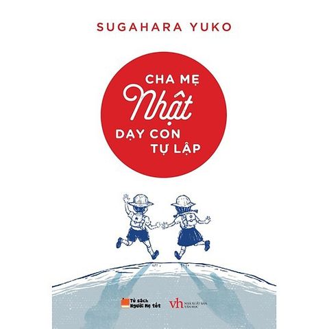 Cha Mẹ Nhật Dạy Con Tự Lập