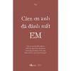 Cảm Ơn Anh Đã Đánh Mất Em
