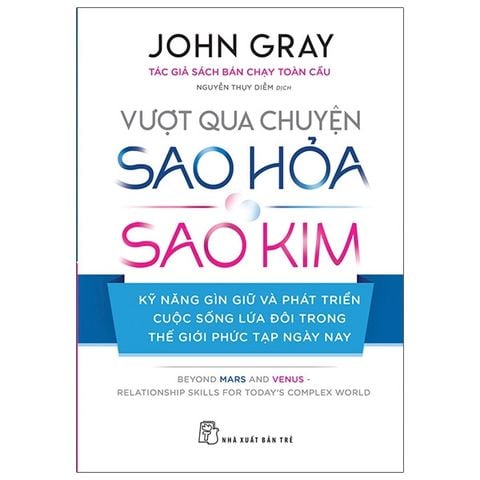Vượt Qua Chuyện Sao Hỏa, Sao Kim - Kỹ Năng Gìn Giữ Và Phát Triển Cuộc Sống Lứa Đôi Trong Thế Giới Phức Tạp Ngày Nay