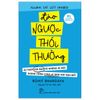 Đảo ngược thói thường: Sự thật tàn bạo về những bí mật thành công chưa ai dám nói bạn biết