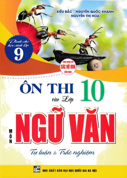 Ôn Thi Vào Lớp 10 Môn Ngữ Văn - Tự Luận Và Trắc Nghiệm (Dùng Chung Cho Các Bộ SGK Hiện Hành)