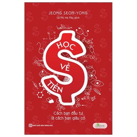 Học Về Tiền - Cách Bạn Đầu Tư Là Cách Bạn Giàu Có (Tái Bản 2023)