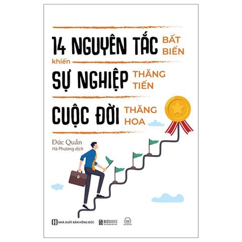 14 Nguyên Tắc Bất Biến Khiến Sự Nghiệp Thăng Tiến Cuộc Đời Thăng Hoa