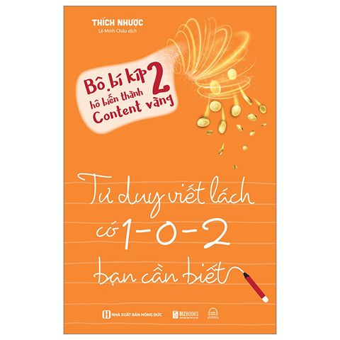 Bộ Bí Kíp Hô Biến Thành Content Vàng 2 - Tư Duy Viết Lách Có 1-0-2 Bạn Cần Biết