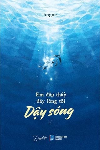 Em Đâu Thấy Đáy Lòng Tôi Dậy Sóng