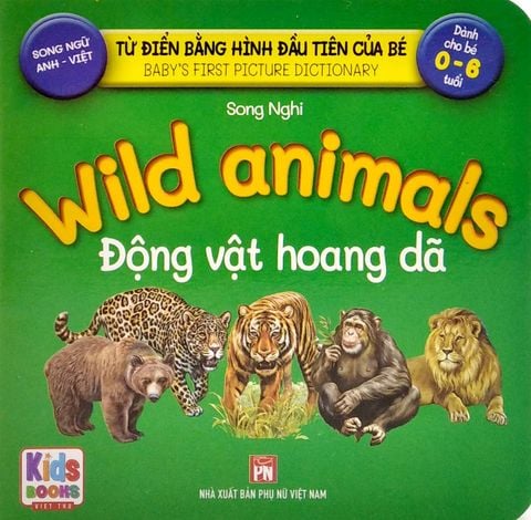Từ Điển Bằng Hình Đầu Tiên Của Bé - Baby'S First Picture Dictionary - Wild animals - Động Vật Hoang Dã