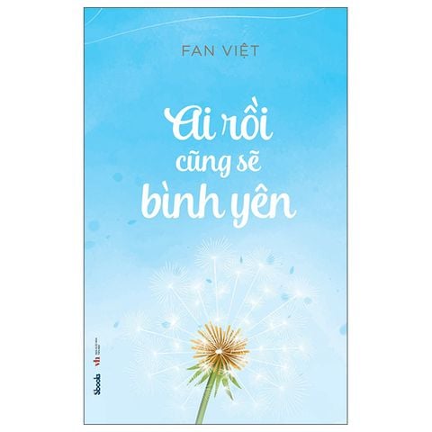 Ai Rồi Cũng Sẽ Bình Yên (Tái Bản 2023)