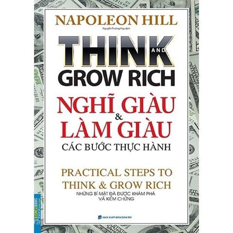 Think And Grow Rich - Nghĩ Giàu Và Làm Giàu Các Bước Thực Hành (Tái Bản 2022)