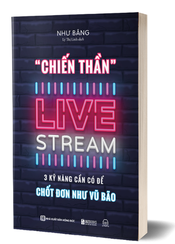 Chiến thần livestream - 3 kỹ năng cần có để chốt đơn như vũ bão