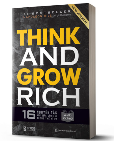 Think and Grow Rich: 16 Nguyên tắc nghĩ giàu làm giàu trong thế kỉ 21