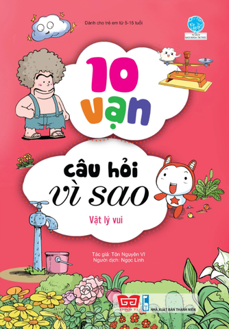 10 Vạn Câu Hỏi Vì Sao - Vật Lý Vui (Tái Bản 2018)