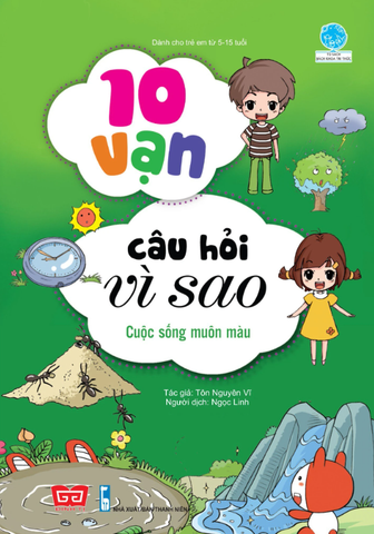 10 Vạn Câu Hỏi Vì Sao - Cuộc Sống Muôn Màu (Tái Bản 2018)