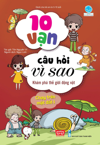 10 Vạn Câu Hỏi Vì Sao - Khám Phá Thế Giới Động Vật - Chạy Trên Mặt Đất 1 (Tái Bản 2018)