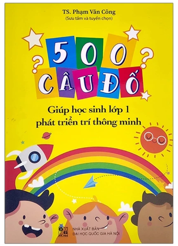 500 Câu Đố Giúp Học Sinh Lớp 1 Phát Triển Trí Thông Minh