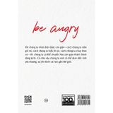 Be Angry - Hãy Cứ Giận Đi (Tái Bản 2024)