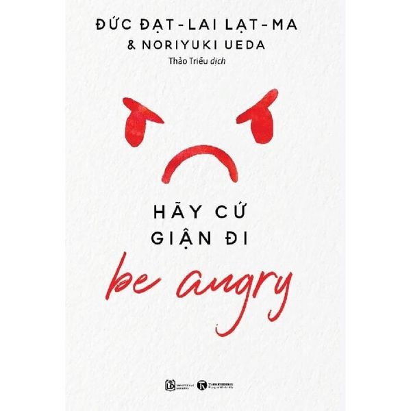 Be Angry - Hãy Cứ Giận Đi (Tái Bản 2024)