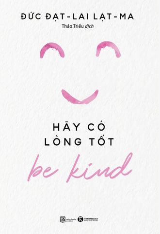 BE KIND - HÃY CÓ LÒNG TỐT