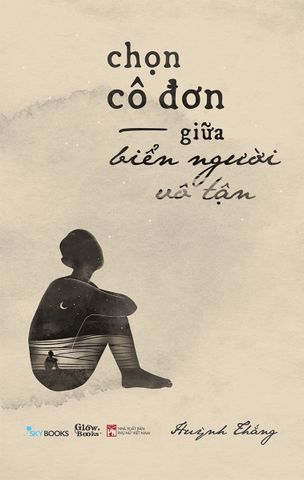 Chọn Cô Đơn Giữa Biển Người Vô Tận