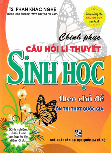 Chinh Phục Câu Hỏi Lí Thuyết Sinh Học Theo Chủ Đề ( Ôn Thi THPT Quốc Gia )