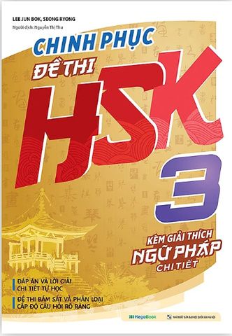 Chinh Phục Đề Thi HSK 3 (Kèm Giải Thích Ngữ Pháp Chi Tiết)