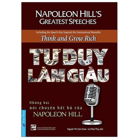 TƯ DUY LÀM GIÀU - NHỮNG BÀI NÓI CHUYỆN BẤT HỦ CỦA NAPOLEON HILL