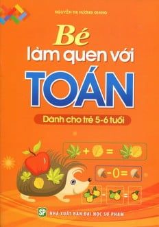 Bé Làm Quen Với Toán (Dành Cho Trẻ 5 - 6 Tuổi)