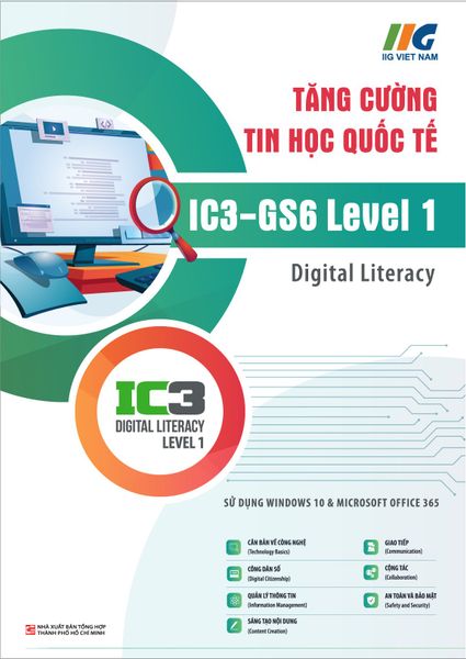 Tăng Cường Tin Học Quốc Tế - IC3-GS6 Level 1 - Digital Literacy Lớp 6 (Tái Bản 2024)