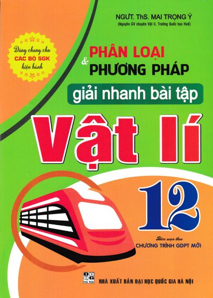 Phân Loại & Phương Pháp Giải Nhanh Bài Tập Vật Lí - Lớp 12