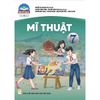 Mĩ Thuật 7 - Bản 1 (Chân Trời Sáng Tạo) (Chuẩn)