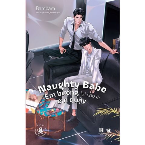Naughty Babe - Em Bướng, Lại Cho Là Em Quậy - Tặng Kèm 1 Bookmark 2 Mặt Bồi Cứng